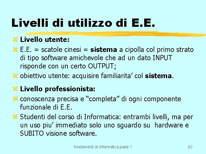 Livelli di utilizzo di E. E. z Livello utente: z E. E. = scatole