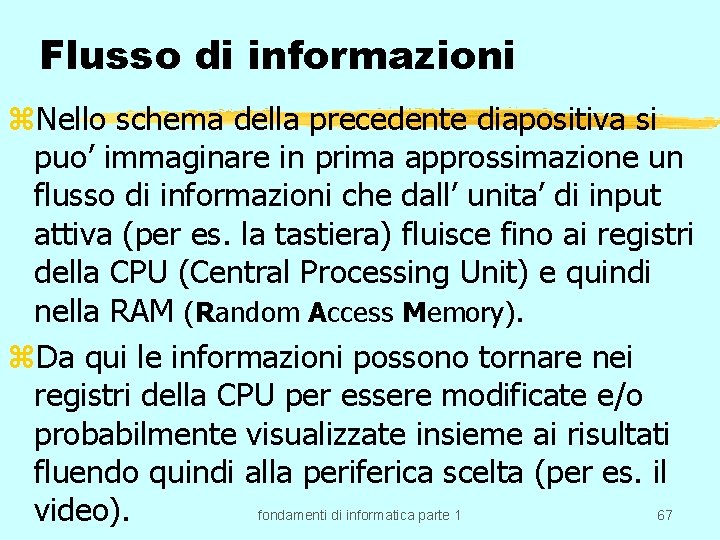 Flusso di informazioni z. Nello schema della precedente diapositiva si puo’ immaginare in prima