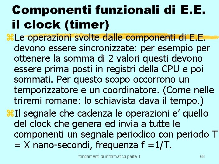 Componenti funzionali di E. E. il clock (timer) z. Le operazioni svolte dalle componenti