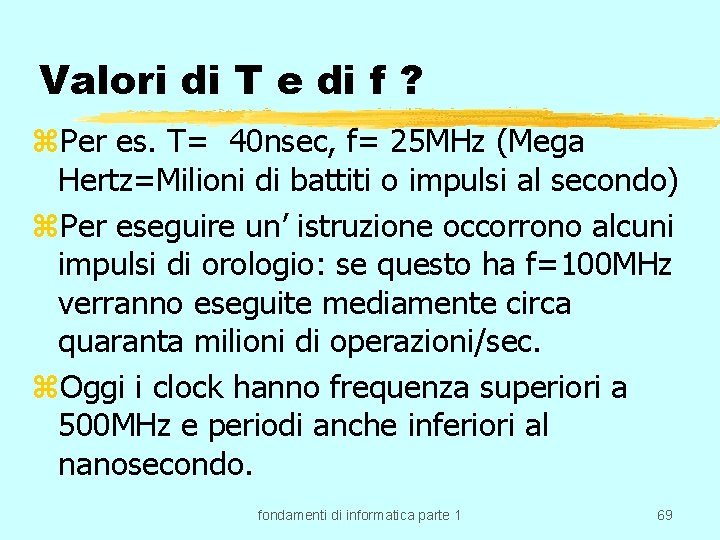 Valori di T e di f ? z. Per es. T= 40 nsec, f=