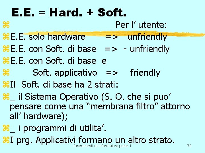 E. E. Hard. + Soft. z Per l’ utente: z. E. E. solo hardware