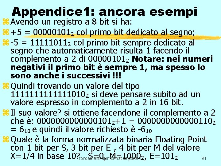 Appendice 1: ancora esempi z Avendo un registro a 8 bit si ha: z