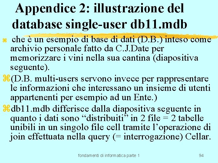 Appendice 2: illustrazione del database single-user db 11. mdb che è un esempio di