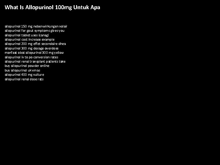What Is Allopurinol 100 mg Untuk Apa allopurinol 150 mg nebenwirkungen xolair allopurinol for