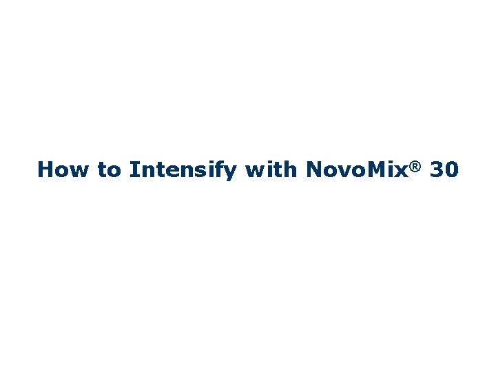 How to Intensify with Novo. Mix® 30 