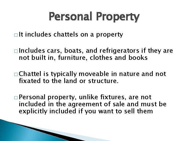 Personal Property � It includes chattels on a property � Includes cars, boats, and