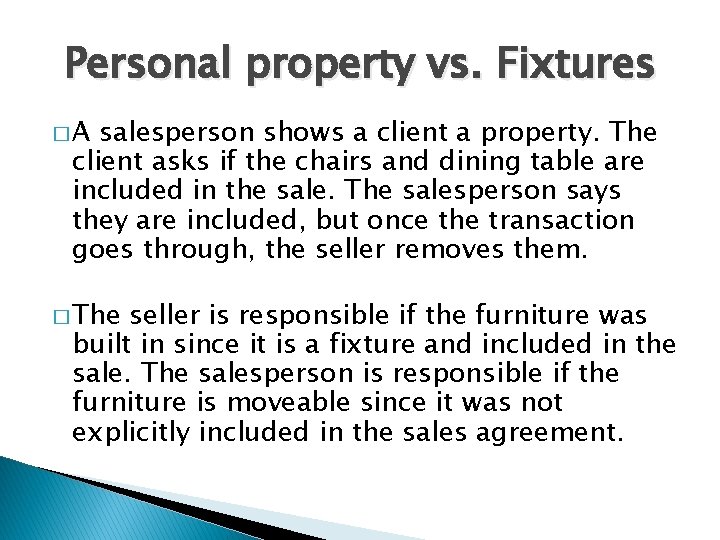 Personal property vs. Fixtures �A salesperson shows a client a property. The client asks