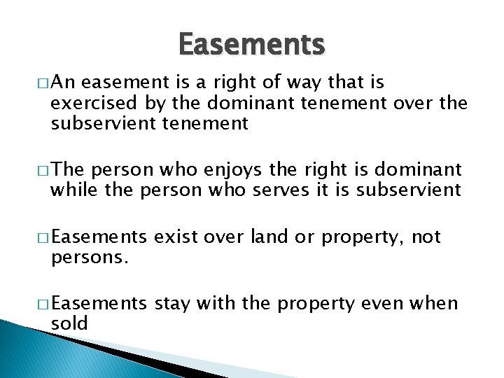 � An Easements easement is a right of way that is exercised by the
