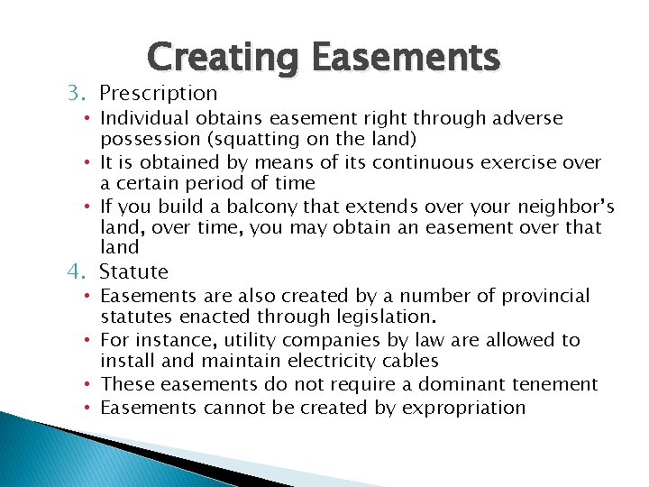 Creating Easements 3. Prescription • Individual obtains easement right through adverse possession (squatting on