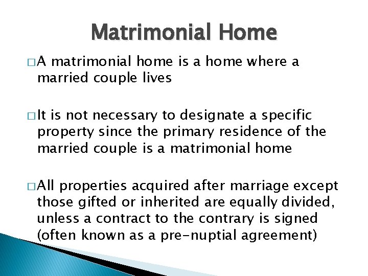 Matrimonial Home �A matrimonial home is a home where a married couple lives �