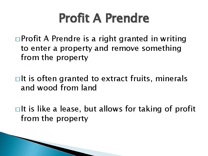 Profit A Prendre � Profit A Prendre is a right granted in writing to