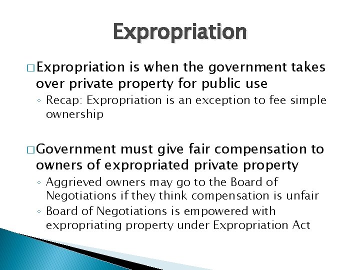 Expropriation � Expropriation is when the government takes over private property for public use