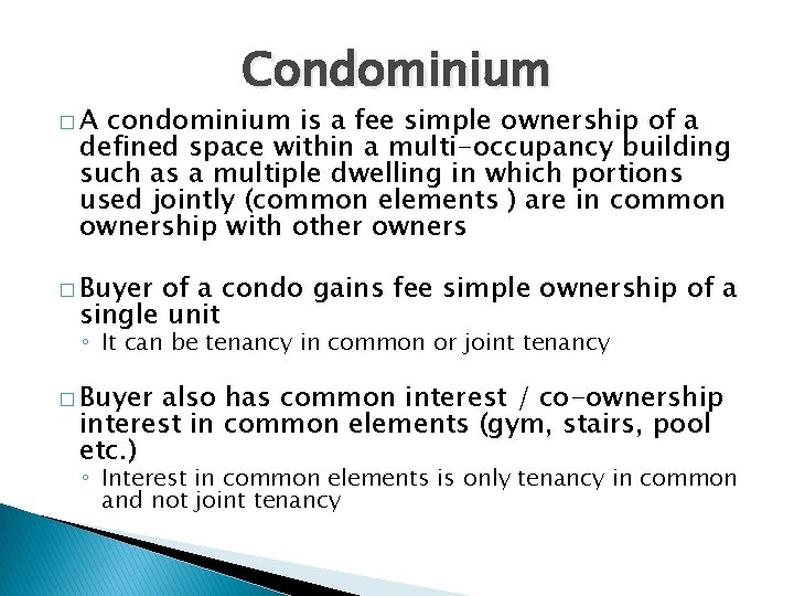 �A Condominium condominium is a fee simple ownership of a defined space within a
