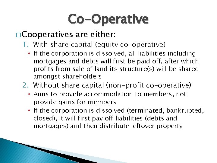 Co-Operative � Cooperatives are either: 1. With share capital (equity co-operative) • If the