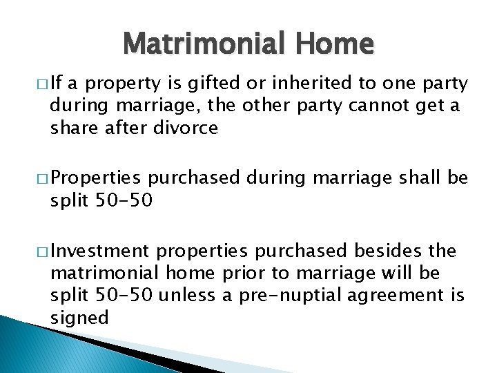 Matrimonial Home � If a property is gifted or inherited to one party during