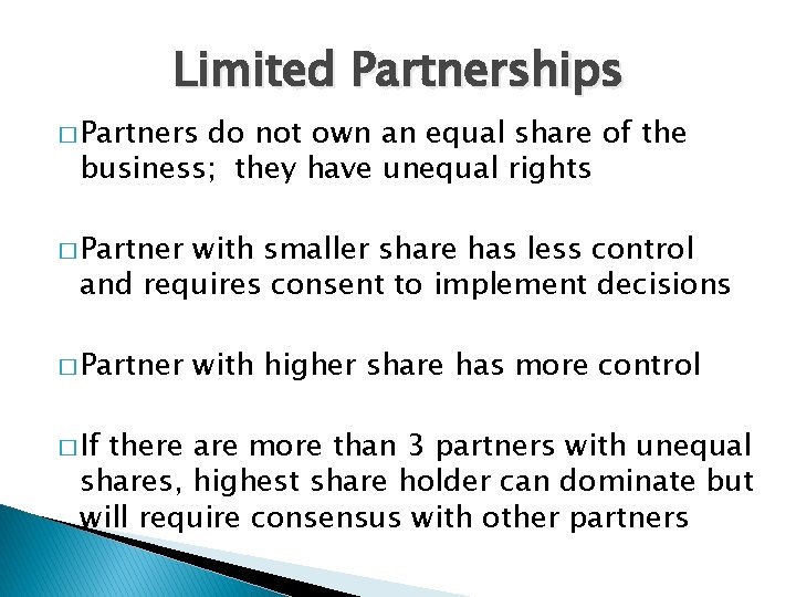 Limited Partnerships � Partners do not own an equal share of the business; they