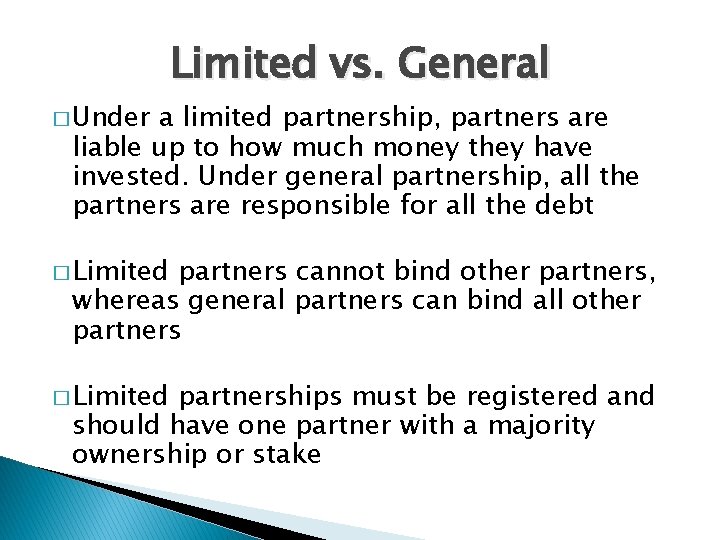 � Under Limited vs. General a limited partnership, partners are liable up to how