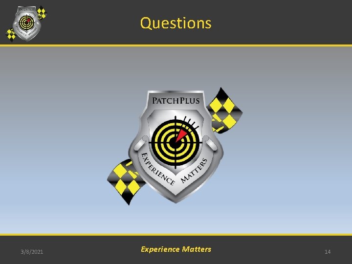 Questions 3/8/2021 Experience Matters 14 