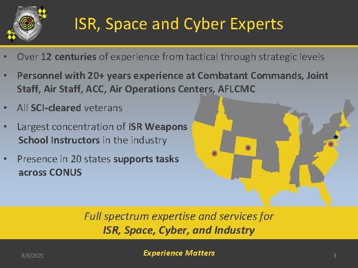 ISR, Space and Cyber Experts • Over 12 centuries of experience from tactical through