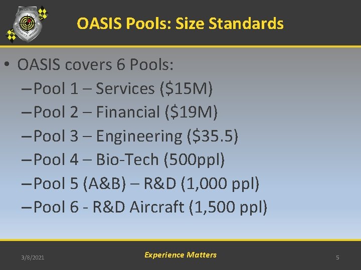 OASIS Pools: Size Standards • OASIS covers 6 Pools: – Pool 1 – Services