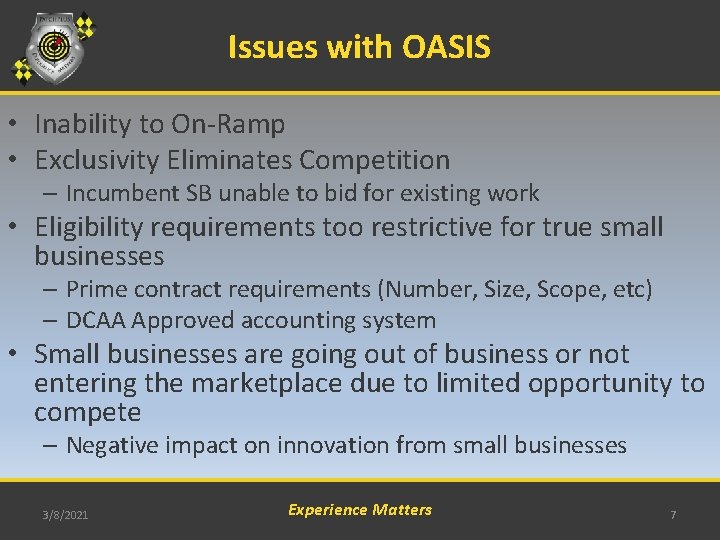 Issues with OASIS • Inability to On-Ramp • Exclusivity Eliminates Competition – Incumbent SB