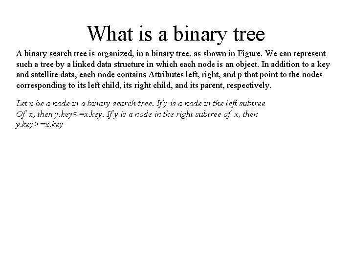 What is a binary tree A binary search tree is organized, in a binary