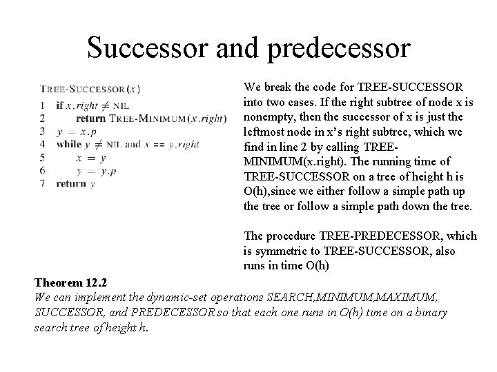 Successor and predecessor We break the code for TREE-SUCCESSOR into two cases. If the