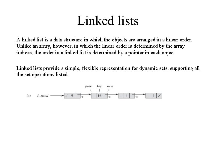 Linked lists A linked list is a data structure in which the objects are