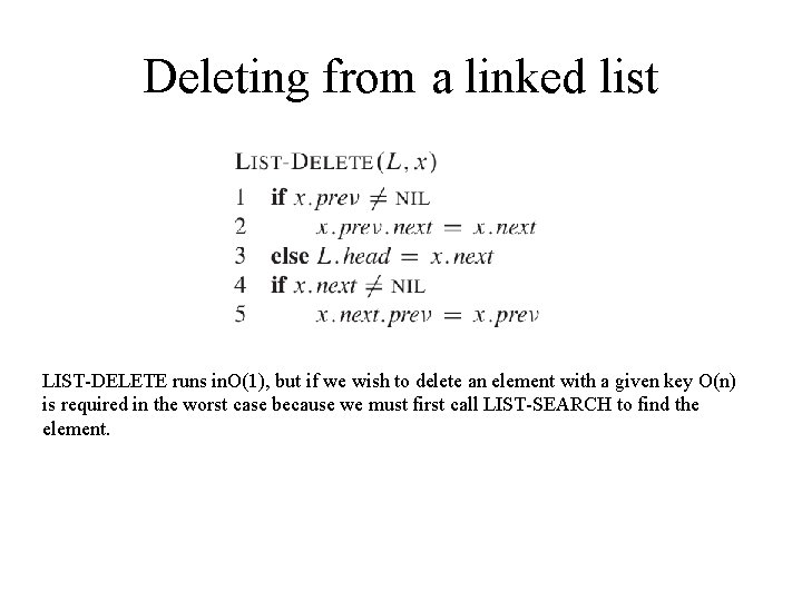 Deleting from a linked list LIST-DELETE runs in. O(1), but if we wish to