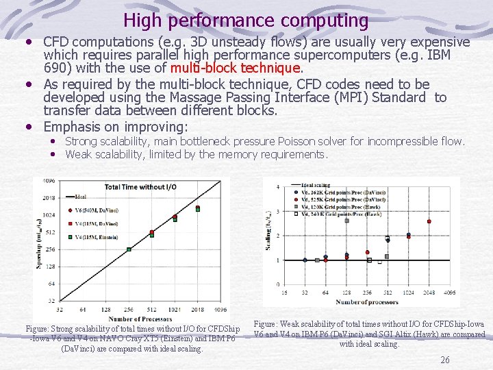 High performance computing • CFD computations (e. g. 3 D unsteady flows) are usually