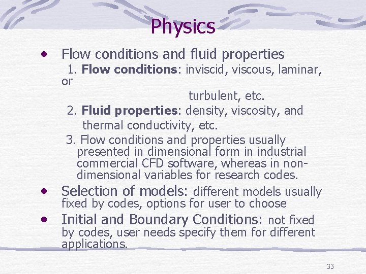 Physics • Flow conditions and fluid properties • • 1. Flow conditions: inviscid, viscous,