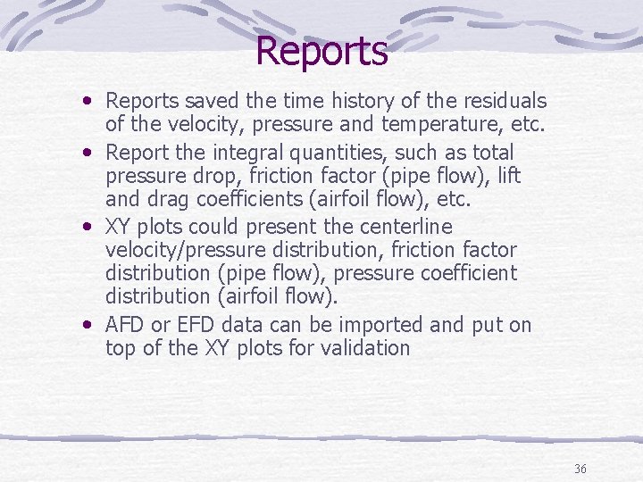 Reports • Reports saved the time history of the residuals of the velocity, pressure