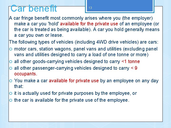 Car benefit 13 A car fringe benefit most commonly arises where you (the employer)