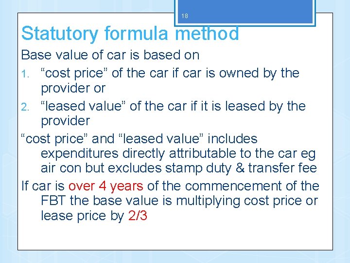 18 Statutory formula method Base value of car is based on 1. “cost price”