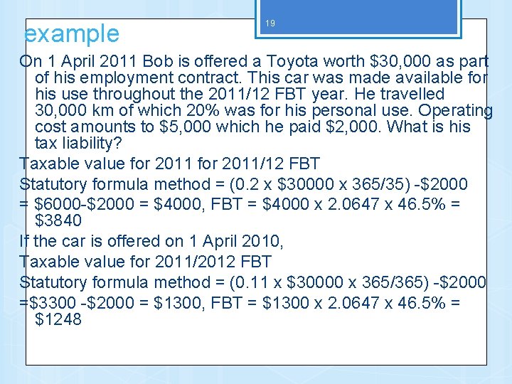 example 19 On 1 April 2011 Bob is offered a Toyota worth $30, 000