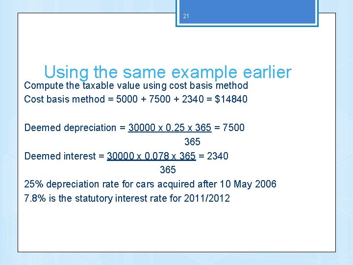 21 Using the same example earlier Compute the taxable value using cost basis method