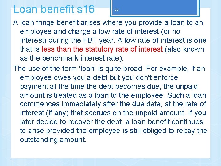 Loan benefit s 16 24 A loan fringe benefit arises where you provide a