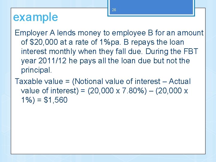 example 26 Employer A lends money to employee B for an amount of $20,