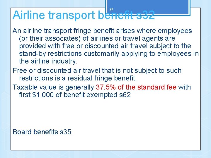 37 Airline transport benefit s 32 An airline transport fringe benefit arises where employees