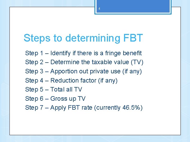 4 Steps to determining FBT Step 1 – Identify if there is a fringe