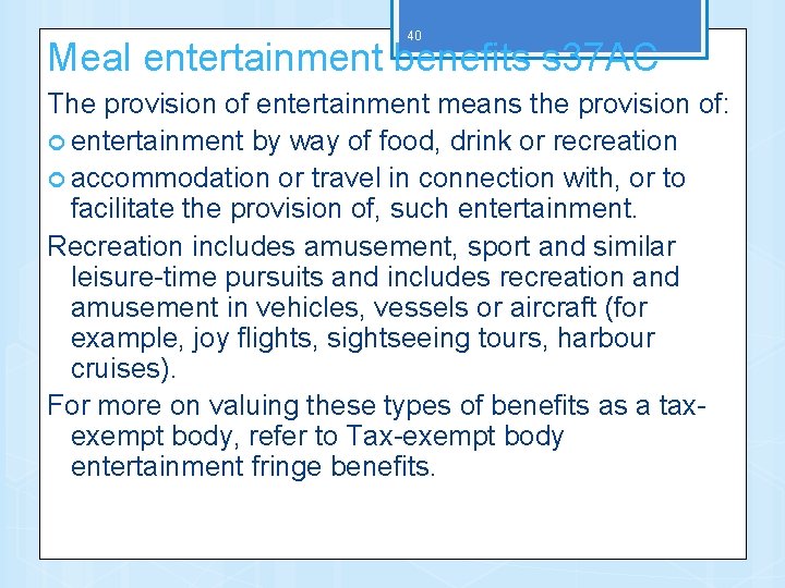 40 Meal entertainment benefits s 37 AC The provision of entertainment means the provision