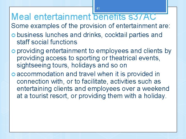41 Meal entertainment benefits s 37 AC Some examples of the provision of entertainment