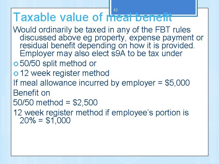 42 Taxable value of meal benefit Would ordinarily be taxed in any of the