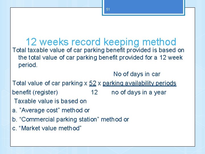 51 12 weeks record keeping method Total taxable value of car parking benefit provided
