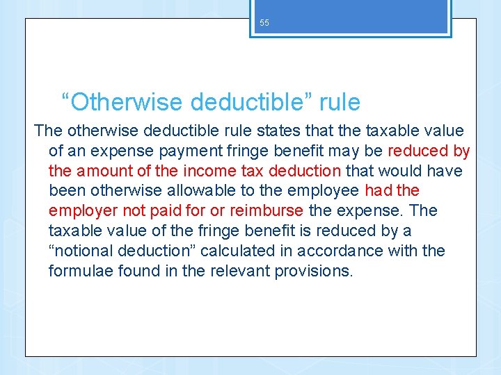 55 “Otherwise deductible” rule The otherwise deductible rule states that the taxable value of