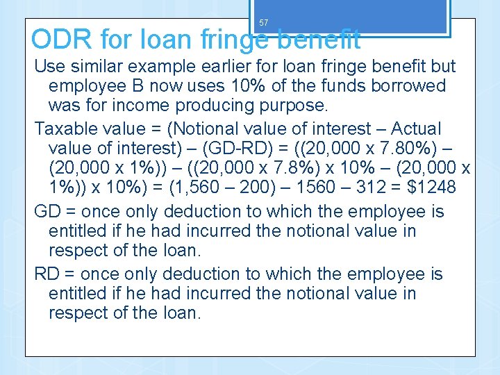 57 ODR for loan fringe benefit Use similar example earlier for loan fringe benefit