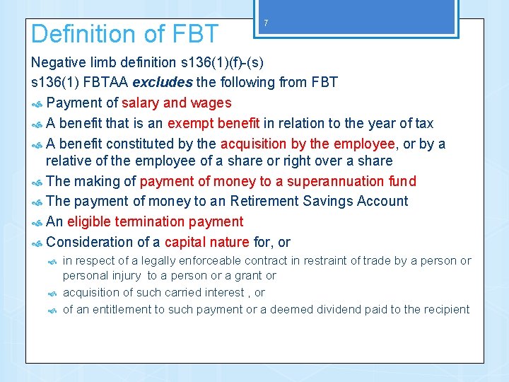 Definition of FBT 7 Negative limb definition s 136(1)(f)-(s) s 136(1) FBTAA excludes the