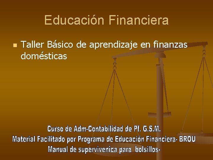 Educación Financiera n Taller Básico de aprendizaje en finanzas domésticas Educación Financiera n Taller Básico de aprendizaje en finanzas domésticas