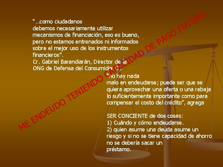 ME O R “…como ciudadanos U T debemos necesariamente utilizar FU mecanismos de financiación, ME O R “…como ciudadanos U T debemos necesariamente utilizar FU mecanismos de financiación,