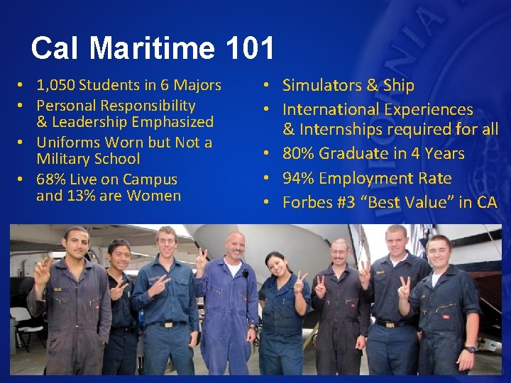 Cal Maritime 101 • 1, 050 Students in 6 Majors • Personal Responsibility &